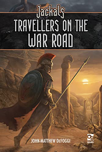 Jackals: Travellers on the War Road: Travelers on the War Road (Osprey Roleplaying)