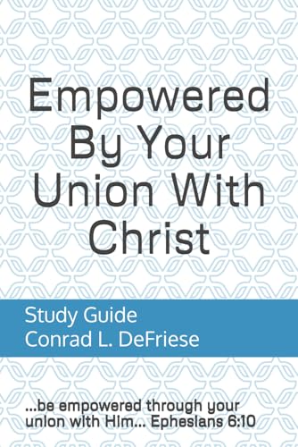 Empowered By Your Union With Christ: Study Guide von Independently published