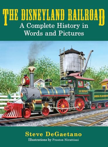 The Disneyland Railroad: A Complete History in Words and Pictures von Theme Park Press