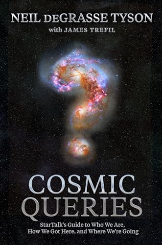 Cosmic Queries: StarTalk's Guide to Who We Are, How We Got Here, and Where We're Going Cosmic Queries: StarTalk's Guide to Who We Are, How We Got Here, and Where We're Going