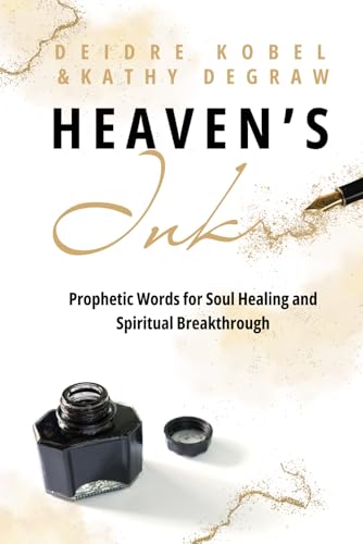 Heaven's Ink: Prophetic Words for Soul Healing and Spiritual Breakthrough von Independently published