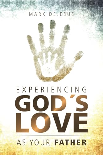 Experiencing God's Love as Your Father von Independently published
