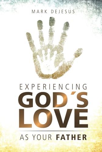 Experiencing God's Love as Your Father von Independently published