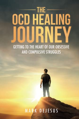 The OCD Healing Journey: Getting to the Heart of Our Obsessive and Compulsive Struggles von Independently published