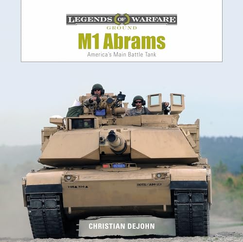 M1 Abrams: America's Main Battle Tank (Legends of Warfare: Ground, Band 3)
