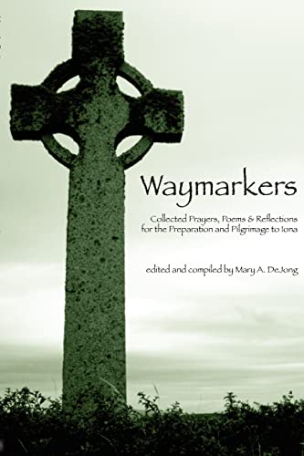 Waymarkers: Collected Prayers, Poems & Reflections for the Pilgrimage to Iona