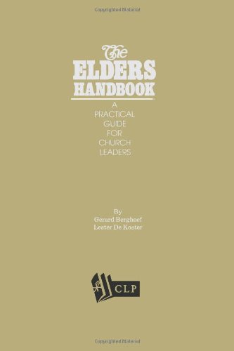 The Elders Handbook - A Practical Guide for Church Leaders von Christian's Library Press