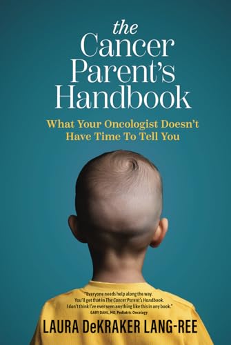The Cancer Parent's Handbook: What Your Oncologist Doesn't Have Time To Tell You von The Publishing Circle