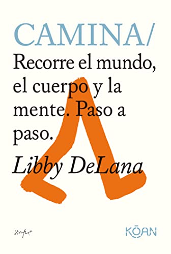 Camina: Recorre el mundo, el cuerpo y la mente. Paso a paso. (Do Books) von Ediciones Koan S.L.