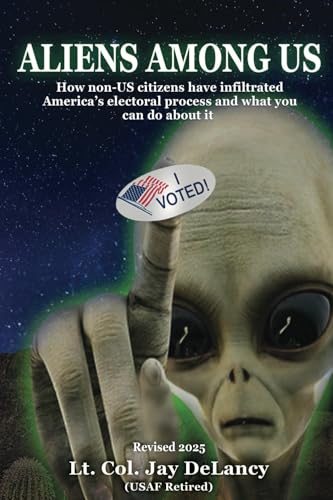 Aliens Among Us: How non-US citizens have infiltrated America’s electoral process and what you can do about it von Bright Hope Publishing