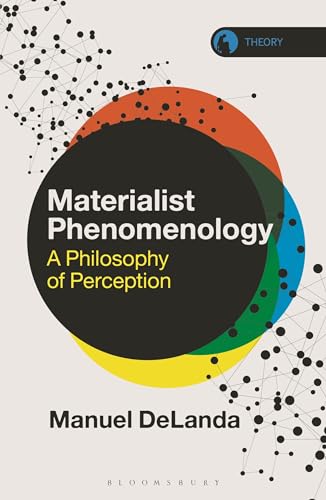 Materialist Phenomenology: A Philosophy of Perception (Theory in the New Humanities) von Bloomsbury