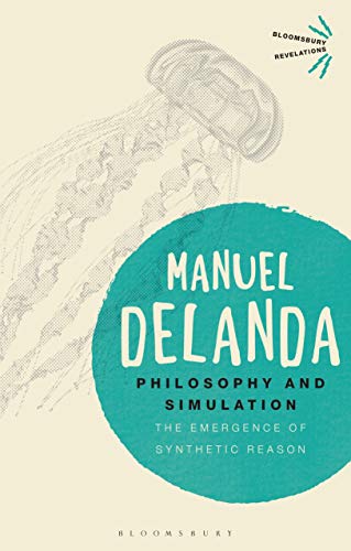 Philosophy and Simulation: The Emergence of Synthetic Reason (Bloomsbury Revelations)