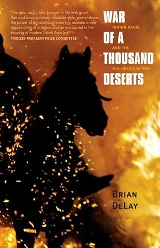 War of a Thousand Deserts: Indian Raids and the U.S. Mexican War (The Lamar Series in Western History)