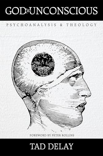 God Is Unconscious: Psychoanalysis and Theology von Wipf & Stock Publishers