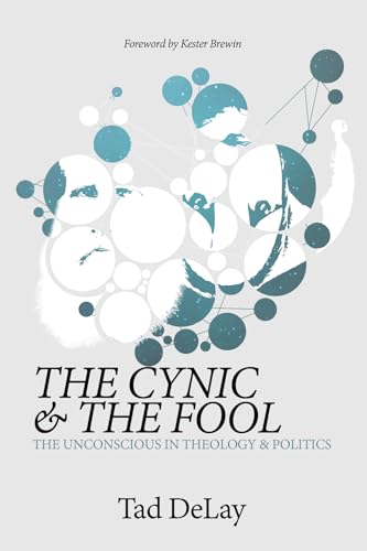 The Cynic and the Fool: The Unconscious in Theology & Politics