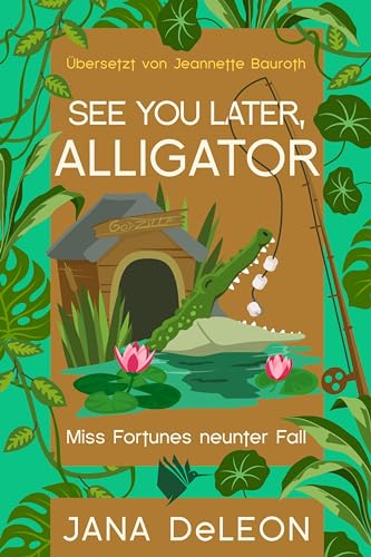 See you later, Alligator: Ein Miss-Fortune-Krimi 9 von Second Chances Verlag