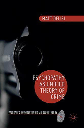 Psychopathy as Unified Theory of Crime (Palgrave's Frontiers in Criminology Theory) von MACMILLAN
