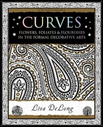 Curves: Flowers, Foliates & Flourishes in The Formal Decorative Arts Curves: Flowers, Foliates & Flourishes in The Formal Decorative Arts