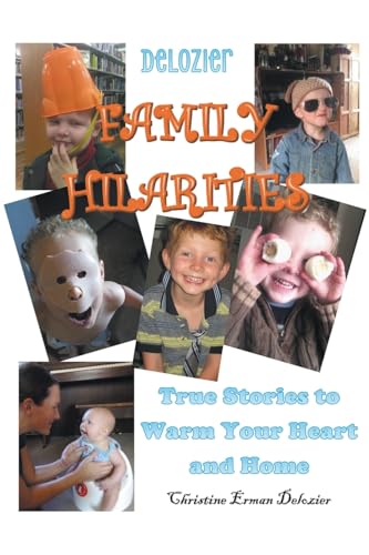 Delozier Family Hilarities: True Stories to Warm Your Heart and Home von Christian Faith Publishing