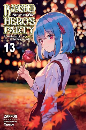 Banished from the Hero's Party, I Decided to Live a Quiet Life in the Countryside, Vol. 13 (light novel): Volume 13
