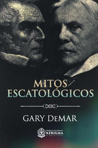 Mitos Escatológicos: Dispensacionalismo al descubierto von Publicaciones Kerigma