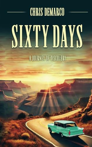 Sixty Days: A Journey of Discovery von Chris DeMarco Publishing