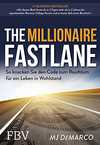 The Millionaire Fastlane: So knacken Sie den Code zum Reichtum für ein Leben in Wohlstand von Finanzbuch Verlag