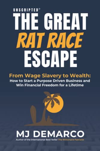 Unscripted - The Great Rat-Race Escape: From Wage-Slavery to Wealth: How to Start a Purpose-Driven Business and Win Financial Freedom for a Lifetime Unscripted - The Great Rat-Race Escape: From Wage-Slavery to Wealth: How to Start a Purpose-Driven Business and Win Financial Freedom for a Lifetime