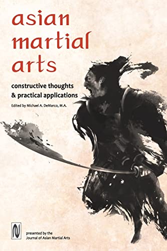 Asian Martial Arts: Constructive Thoughts and Practical Applications: Constructive Thoughts and Practical Applications: Constructive Thoughts & Practical Applications von Via Media Publishing