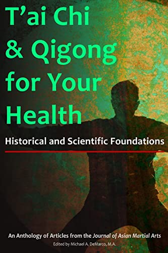 T'ai Chi & Qigong for Your Health: Historical and Scientific Foundations