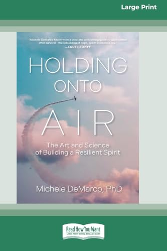 Holding Onto Air: The Art and Science of Building a Resilient Spirit (16pt Large Print Format) von ReadHowYouWant