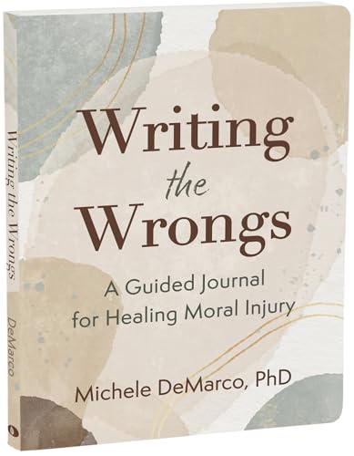 Writing the Wrongs: A Guided Journal for Healing Moral Injury von New Harbinger