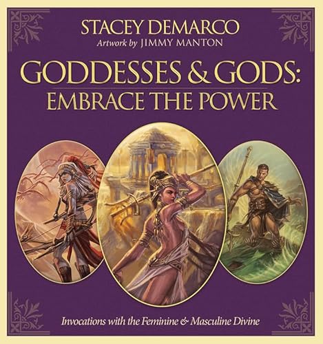Goddesses & Gods: Embrace the Power: Invocations with the Feminine & Masculine Divine Goddesses & Gods: Embrace the Power: Invocations with the Feminine & Masculine Divine