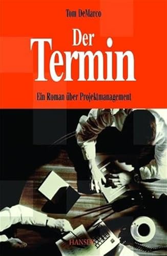 Der Termin. Roman über ein Projektmanagement Der Termin. Roman über ein Projektmanagement