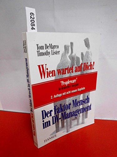 Wien wartet auf Dich!: "Peopleware" in deutscher Sprache. Der Faktor Mensch im DV-Management