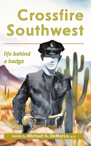 Crossfire Southwest: Life Behind a Badge von Via Media Publishing Company