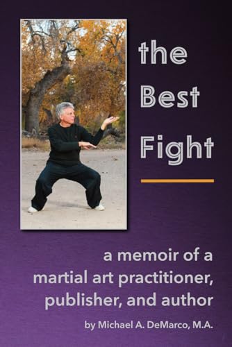 The Best Fight: a memoir of a martial art practitioner, publisher, and author