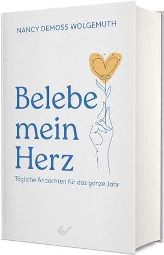 Belebe mein Herz: Tägliche Andachten für das ganze Jahr von CHRISTLICHE VERLAGSGESELLSCHAFT