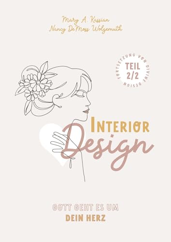 Interior Design – Gott geht es um Dein Herz Interior Design – Gott geht es um Dein Herz von Christliche Literaturverbreitung