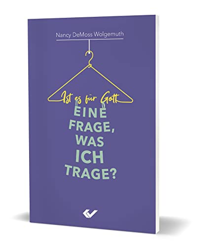 Ist es für Gott eine Frage, was ich trage? Ist es für Gott eine Frage, was ich trage? von CHRISTLICHE VERLAGSGESELLSCHAFT
