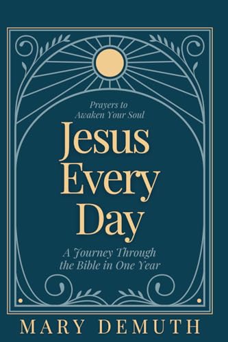 Jesus Every Day: A Journey Through the Bible in One Year Jesus Every Day: A Journey Through the Bible in One Year von Mary E. DeMuth, Incorporated