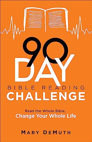 90-Day Bible Reading Challenge: Read the Whole Bible, Change Your Whole Life von Bethany House Publishers