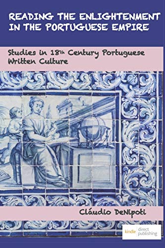 READING THE ENLIGHTENMENT IN THE PORTUGUESE EMPIRE: Studies in 18th Century Portuguese Written Culture von Agencia Brasileira Do ISBN