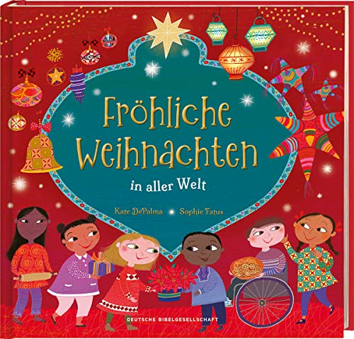 Fröhliche Weihnachten in aller Welt. Lustige Kinderreime über Weihnachtsbräuche, Weihnachtsessen und Heiligabend: So feiern Familien Weihnachten. Bilderbuch ab 4 Jahren für die Vorweihnachtszeit von Deutsche Bibelgesellschaft