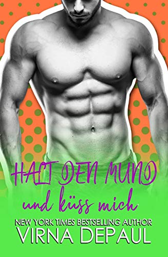 Halt den Mund und küss mich (Kiss Talentagentur, Band 4) von Virna Depaul