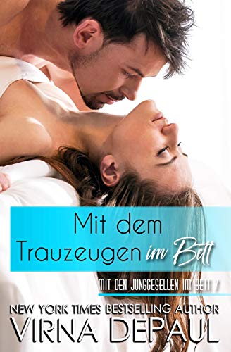 Mit dem Trauzeugen im Bett (Mit den Junggesellen im Bett, Band 7) von Virna Depaul