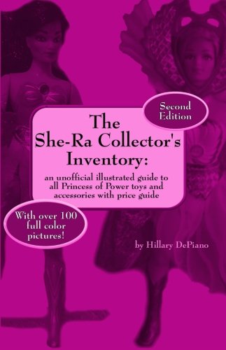 The She-Ra Collector's Inventory: an unofficial illustrated guide to all Princess of Power toys and accessories [Includes price guide] von Priced Nostalgia Press