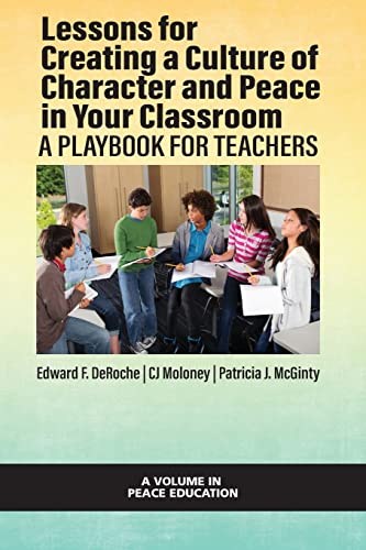 Lessons for Creating a Culture of Character and Peace in Your Classroom: A Playbook for Teachers (Peace Education) von Information Age Publishing