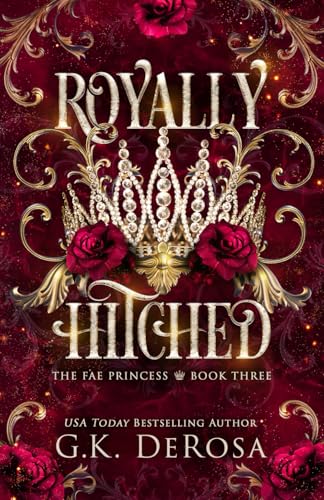 Royally Hitched: The Fae Princess von Independently Published