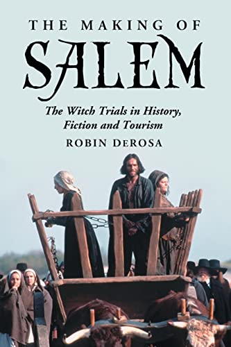 The Making Salem: The Witch Trials in History, fiction and Tourism